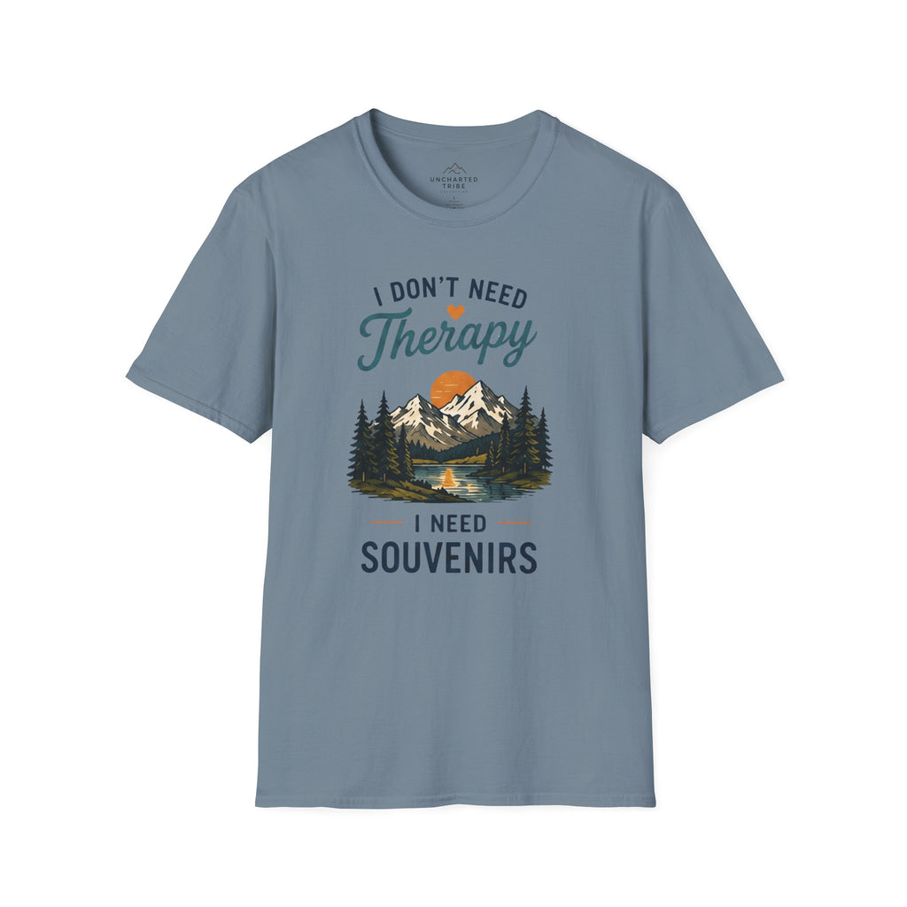 I Don't Need Therapy, I need Souvenirs T-Shirt