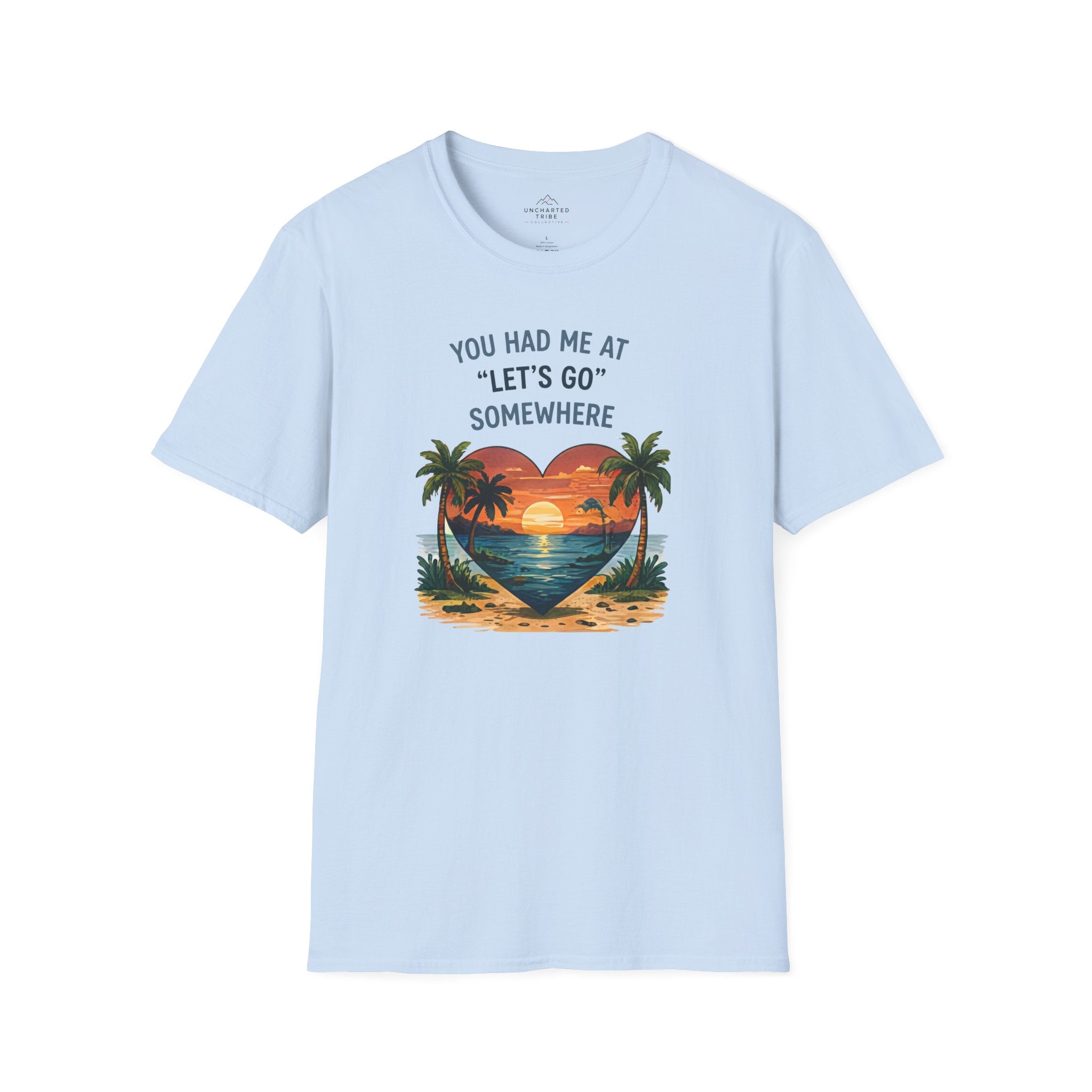 You Had Me at Let's Go Somewhere T-Shirt