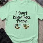 I Don't Know These People T-Shirt in Mint Green, front view.