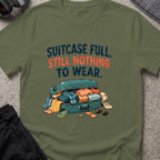 Suitcase Full Still Nothing to Wear T-Shirt in Military Green, front view.
