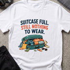 Suitcase Full Still Nothing to Wear T-Shirt in White, front view.