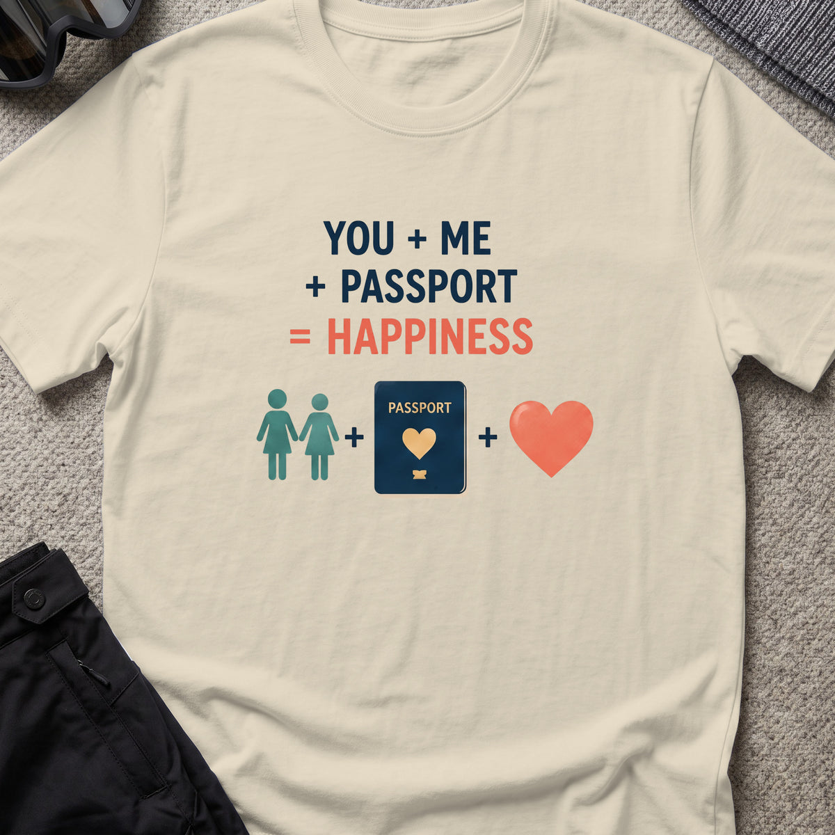 You, Me, and Passport = Happiness T-Shirt in Sand, front view.
