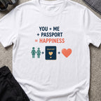 You, Me, and Passport = Happiness T-Shirt in White, front view.