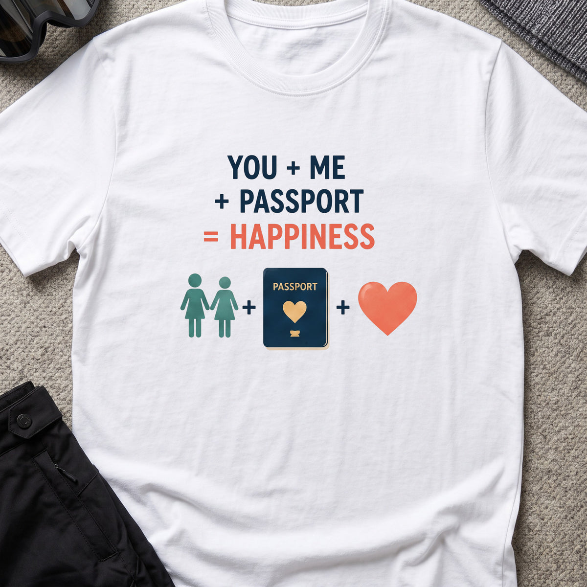 You, Me, and Passport = Happiness T-Shirt in White, front view.