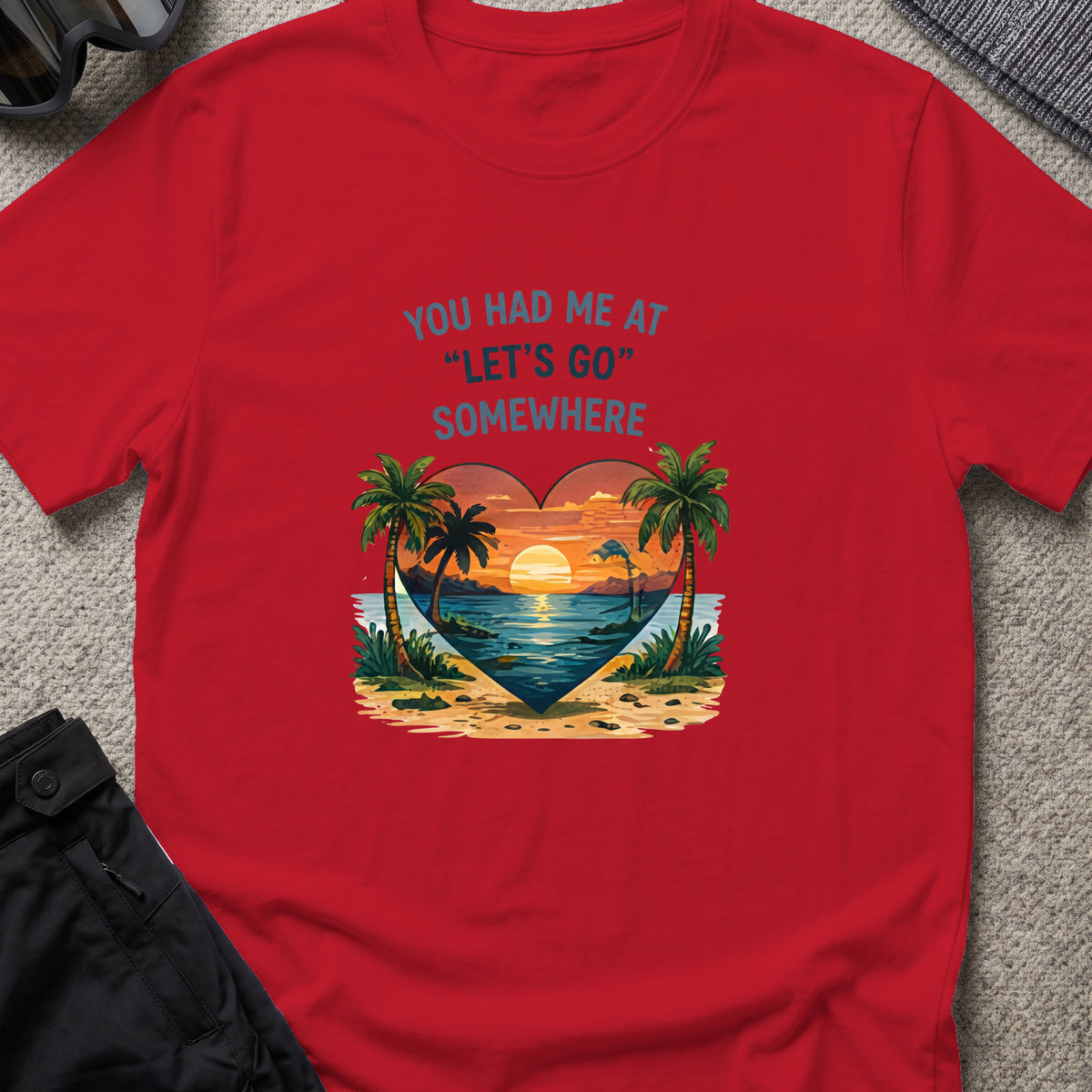 You Had Me at Let's Go Somewhere T-Shirt in Cherry Red, front view.