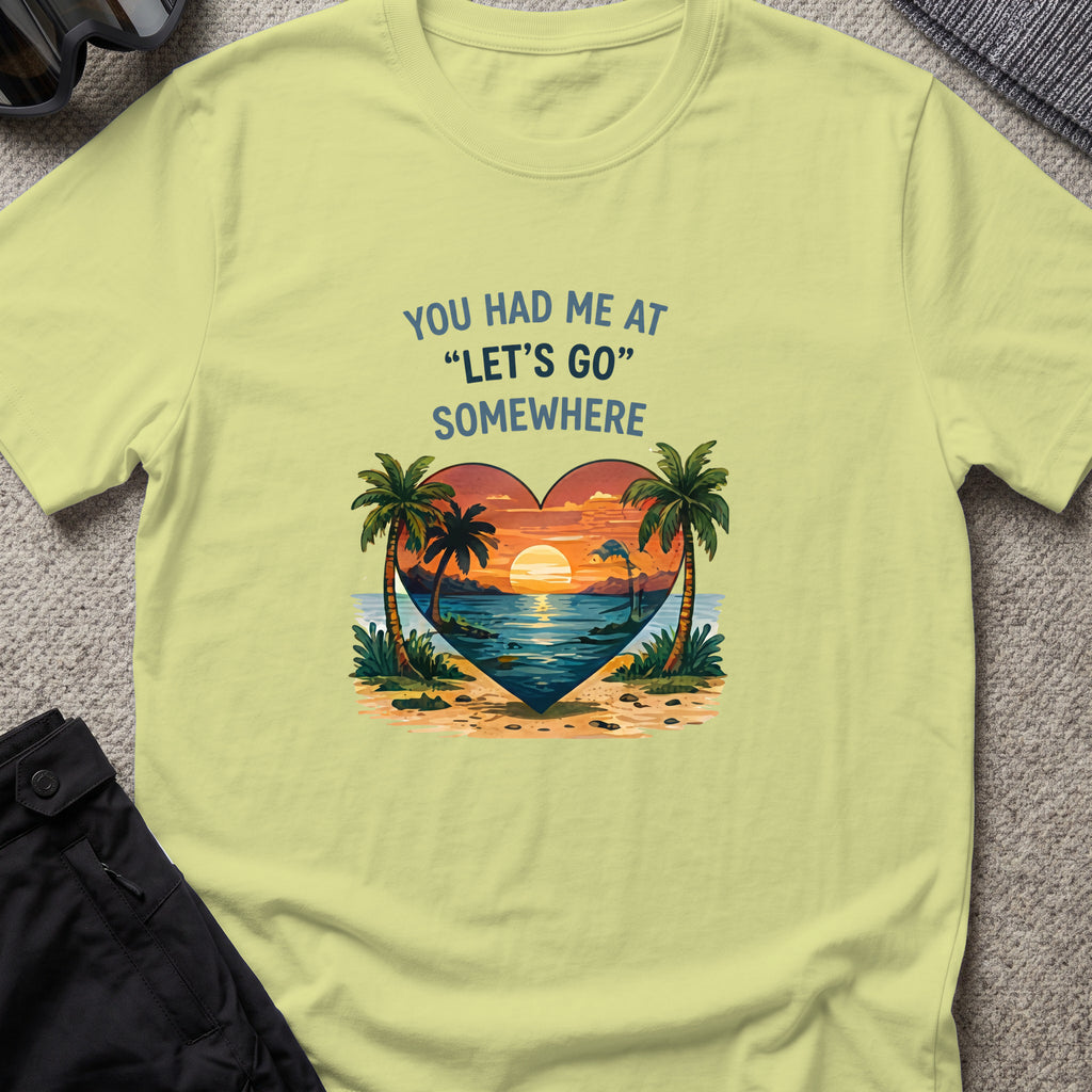 You Had Me at Let's Go Somewhere T-Shirt in Pistachio, front view.