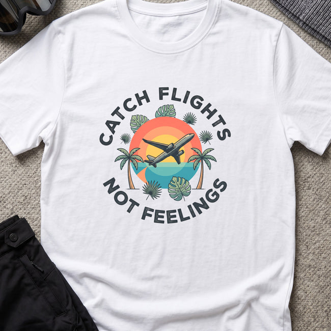 Catching Flights not Feelings T-Shirt in White, front view.