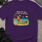 When He Says it's Time to Go T-Shirt in Purple, front view.
