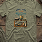 My Collection Tells My Story T-Shirt in Heather Military Green, front view.