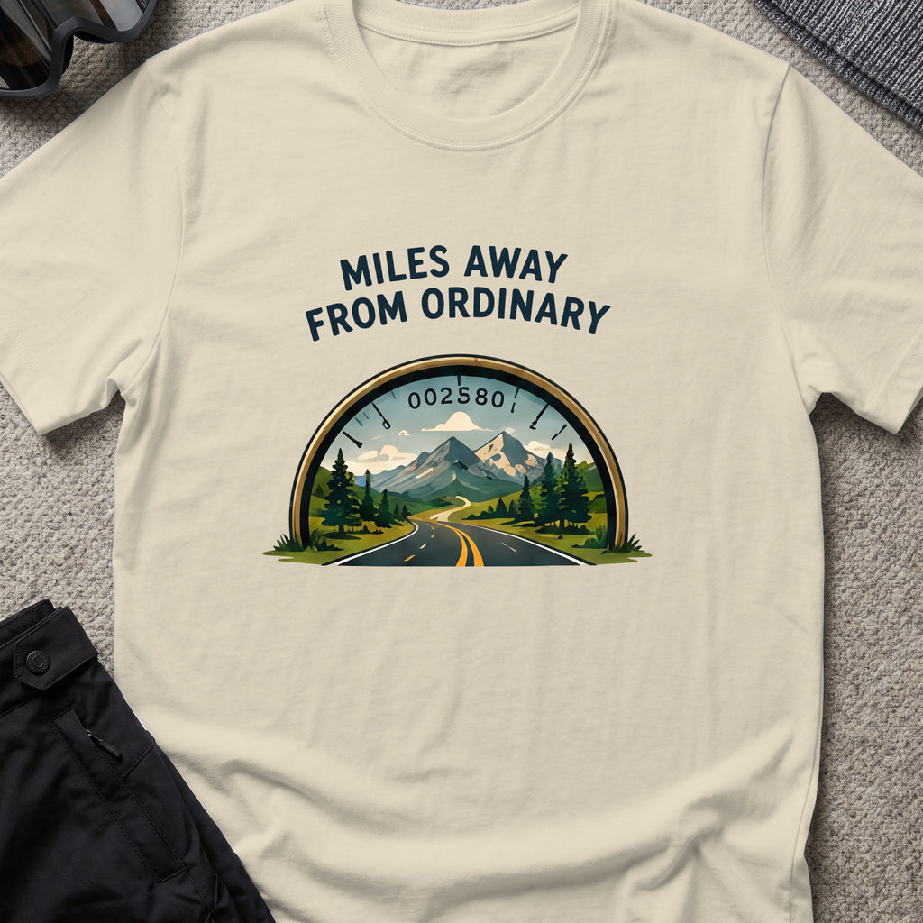 Miles Away From Ordinary T-Shirt in Sand, front view.