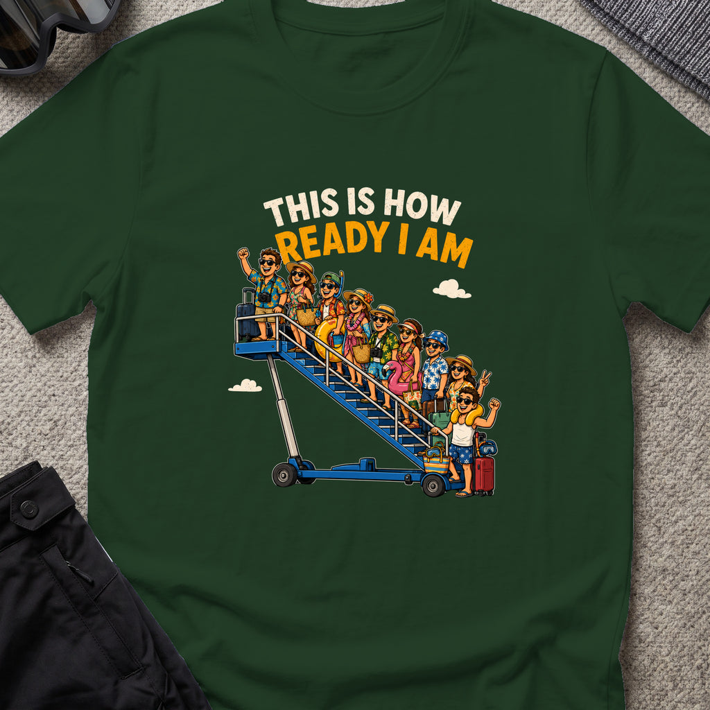 This is How Ready I am T-Shirt in Forest Green, front view.