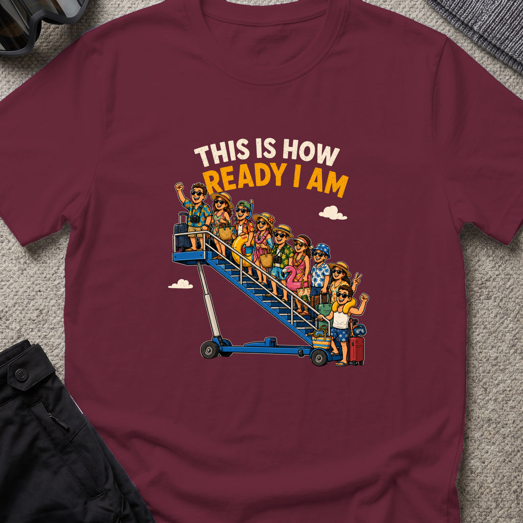 This is How Ready I am T-Shirt in Maroon, front view.