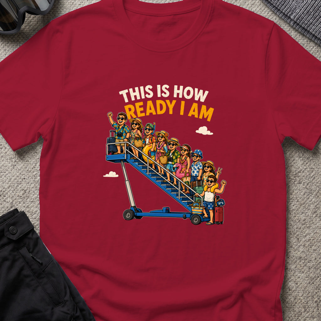 This is How Ready I am T-Shirt in Cardinal Red, front view.