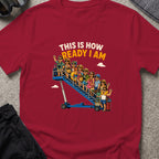 This is How Ready I am T-Shirt in Cardinal Red, front view.