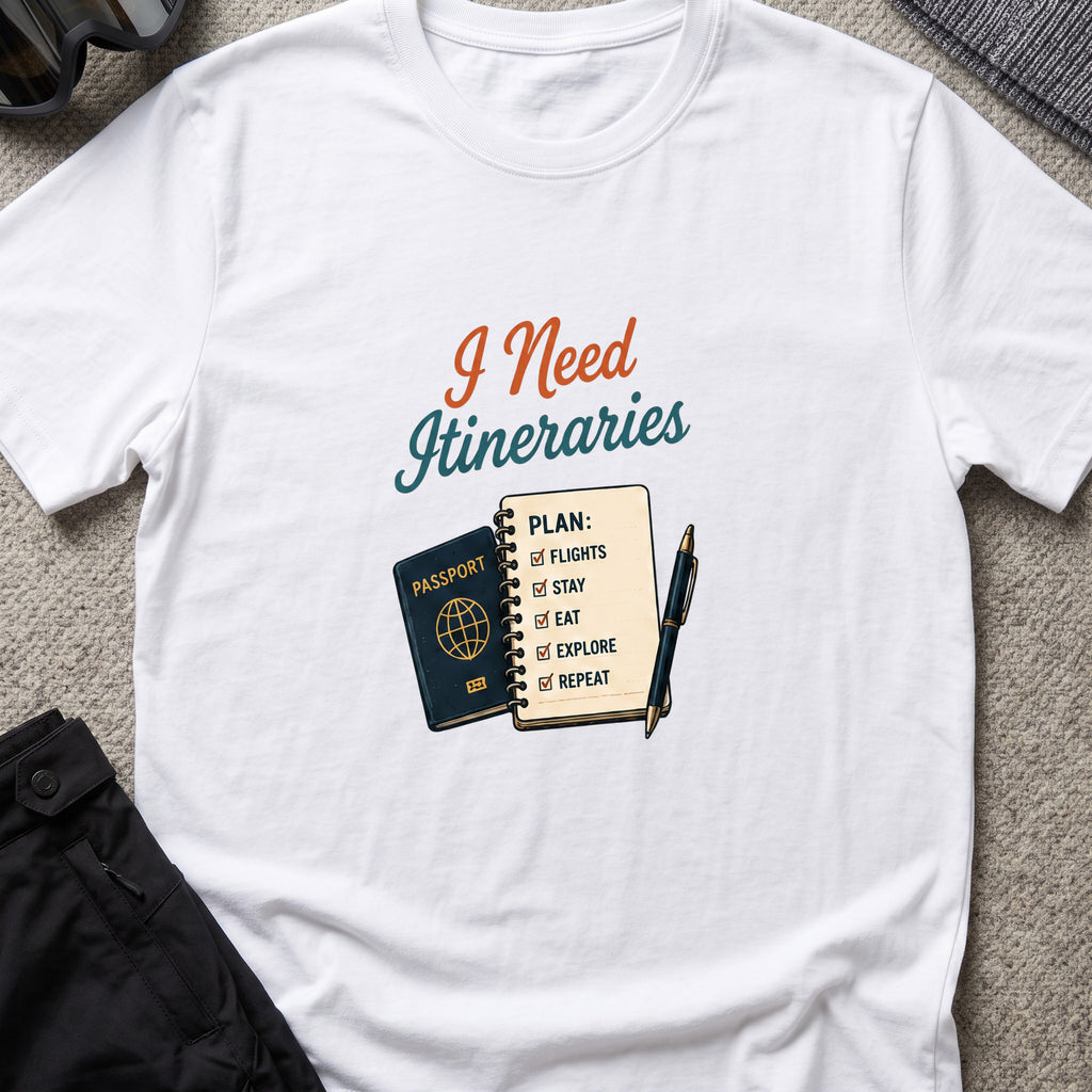I Need Itineraries T-Shirt in White, front view.