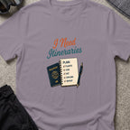 I Need Itineraries T-Shirt in Paragon, front view.