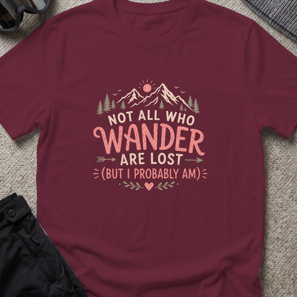 Not All Who Wander Are Lost T-Shirt in Maroon, front view.