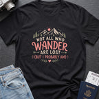 Not All Who Wander Are Lost T-Shirt in Black, front view.
