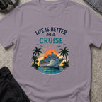 Life is Better on a Cruise T-Shirt in Paragon, front view.