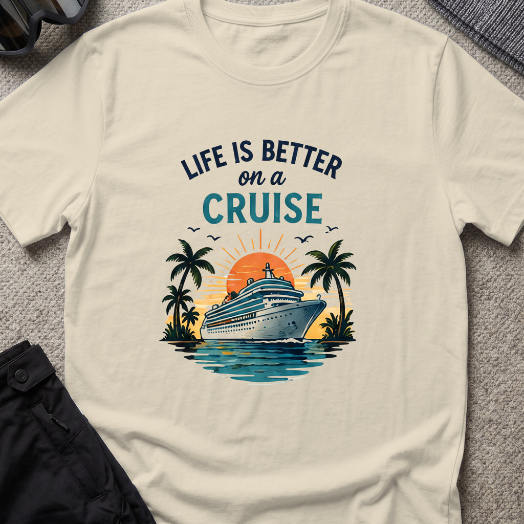 Life is Better on a Cruise T-Shirt in Sand, front view.