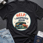 HELP I Overpacked Again T-Shirt in Black, front view.