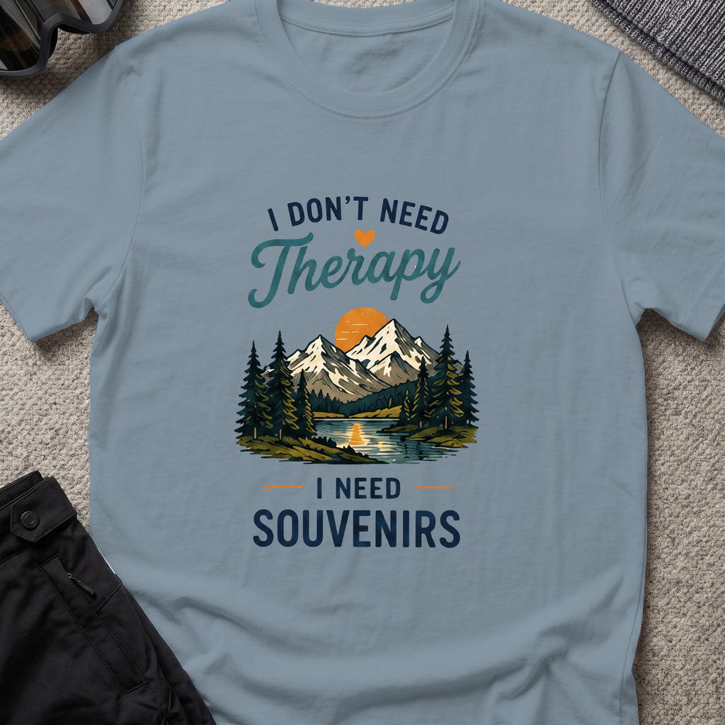 I Don't Need Therapy, I need Souvenirs T-Shirt in Stone Blue, front view.