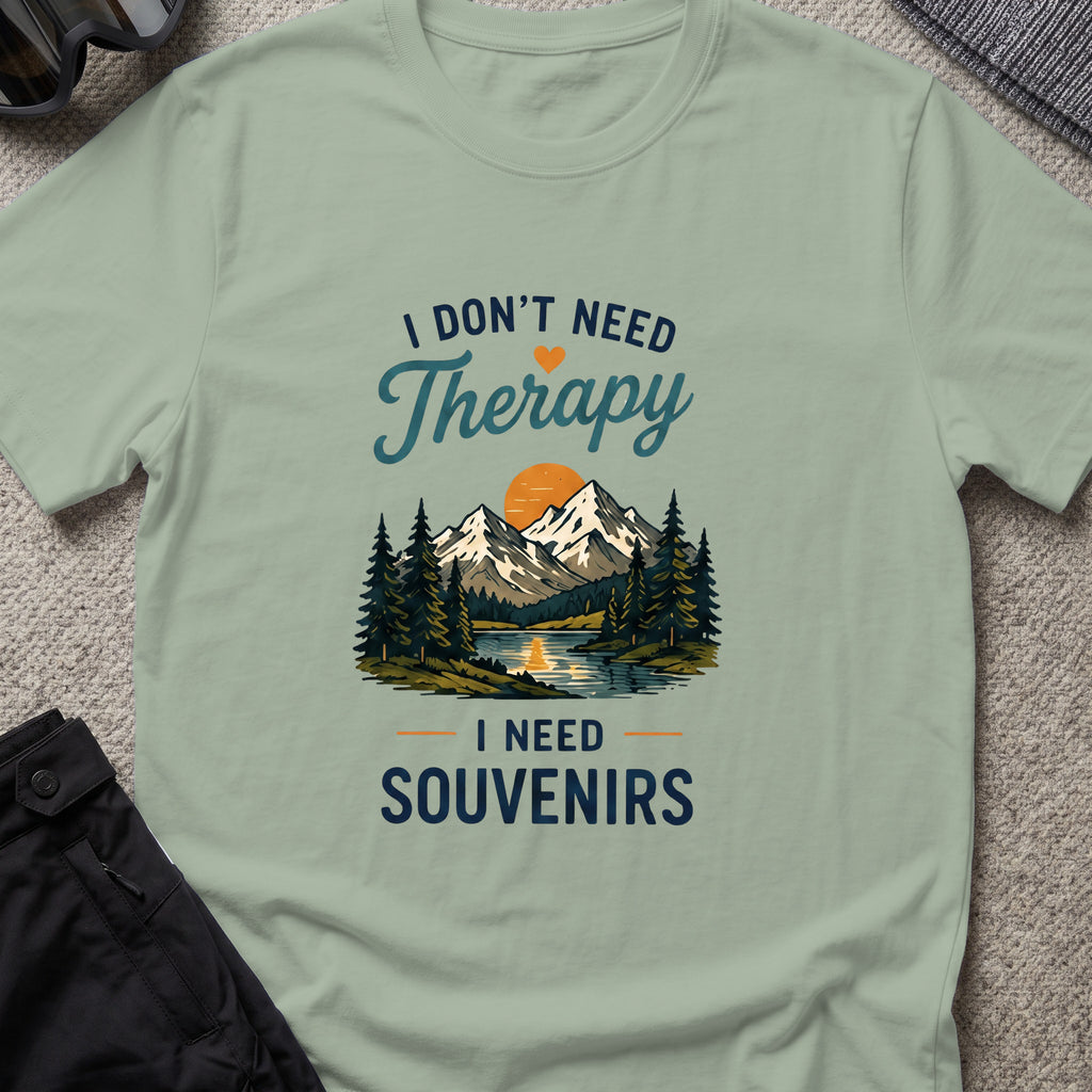 I Don't Need Therapy, I need Souvenirs T-Shirt in Sage, front view.