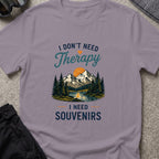 I Don't Need Therapy, I need Souvenirs T-Shirt in Paragon, front view.