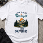 I Don't Need Therapy, I need Souvenirs T-Shirt in White, front view.