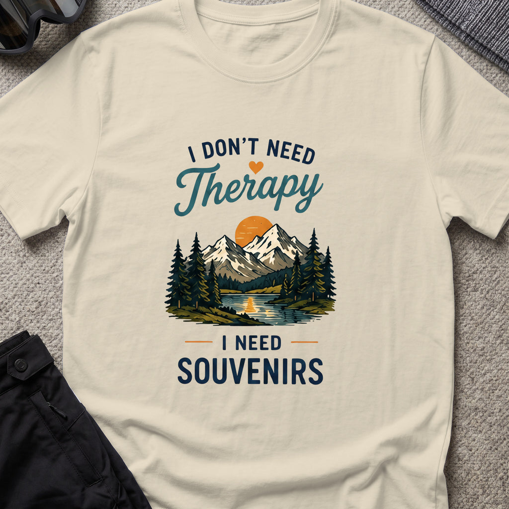I Don't Need Therapy, I need Souvenirs T-Shirt in Sand, front view.