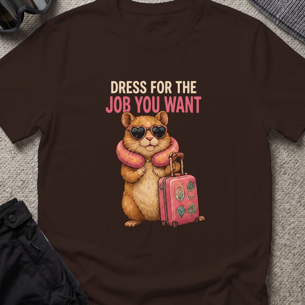 Dress for the Job You Want T-Shirt in Dark Chocolate, front view.