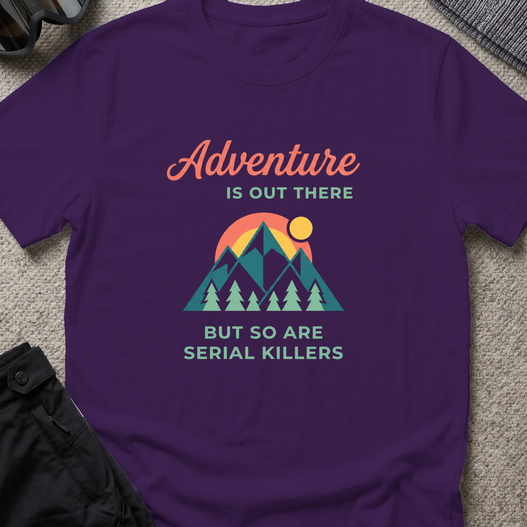 Adventure Is Out There (But So Are Serial Killers) T-Shirt in Purple, front view.