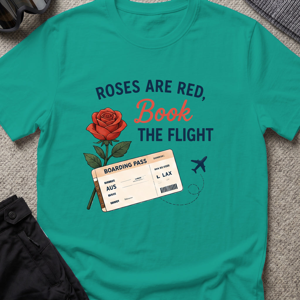 Roses are Red, Book the Flight T-Shirt in Jade Dome, front view.