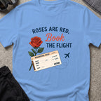 Roses are Red, Book the Flight T-Shirt in Carolina Blue, front view.