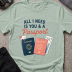 All I Need is You and a Passport T-Shirt in Sage, front view.