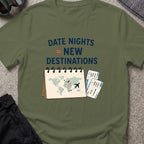 Date Night = New Destinations T-Shirt in Military Green, front view.