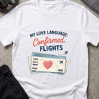 My Love Language is Confirmed Flights T-Shirt in White, front view.