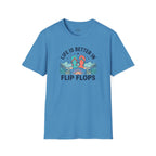 Life is Better in Flip Flops T-Shirt