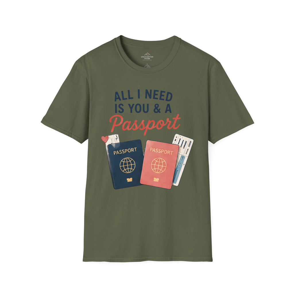 All I Need is You and a Passport T-Shirt