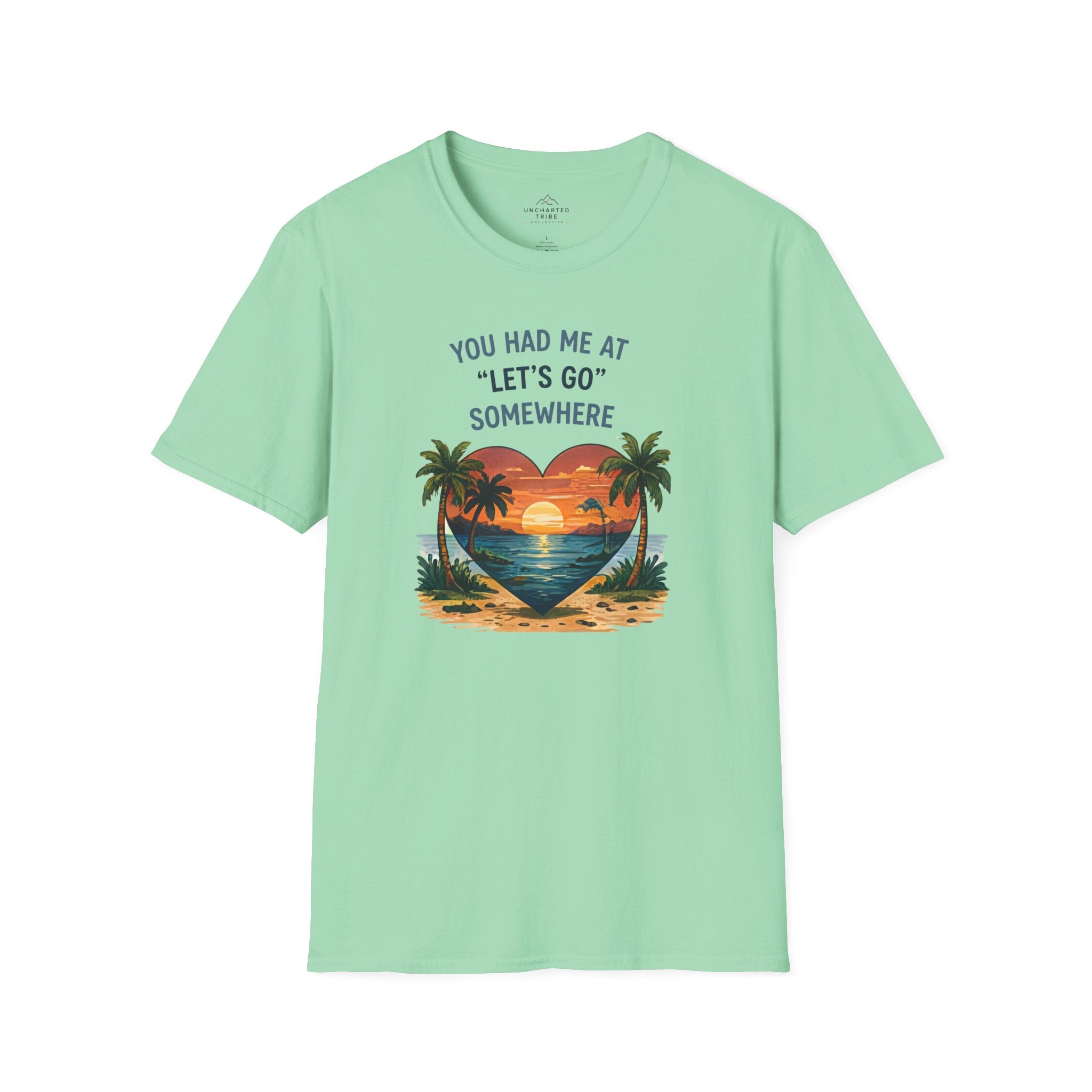 You Had Me at Let's Go Somewhere T-Shirt