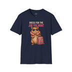 Dress for the Job You Want T-Shirt